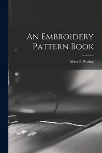 Cover image for An Embroidery Pattern Book