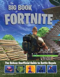 Cover image for Big Book of Fortnite: the Deluxe Unofficial Guide to Battle Royale