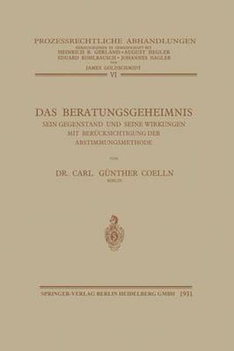 Das Beratungsgeheimnis: Sein Gegenstand Und Seine Wirkungen Mit Berucksichtigung Der Abstimmungsmethode