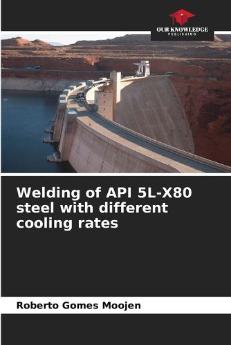 Cover image for Welding of API 5L-X80 steel with different cooling rates
