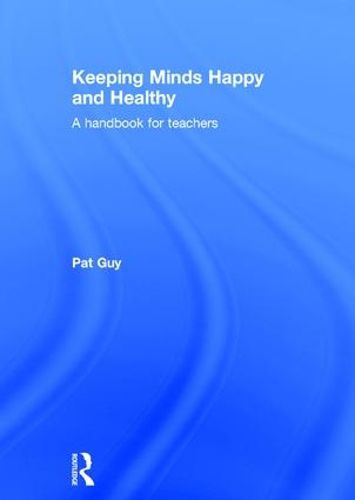 Cover image for Keeping Minds Happy and Healthy: A handbook for teachers