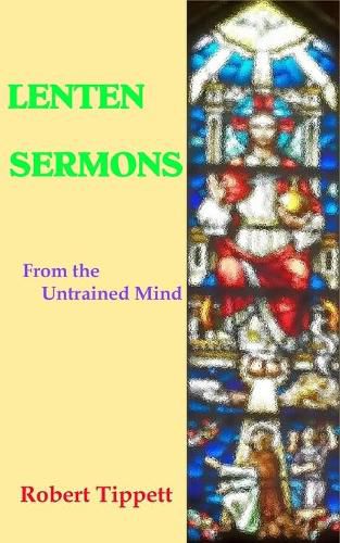 Lenten Sermons: From the Untrained Mind