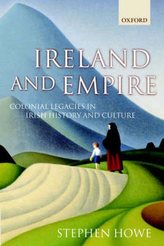 Cover image for Ireland and Empire: Colonial Legacies in Irish History and Culture