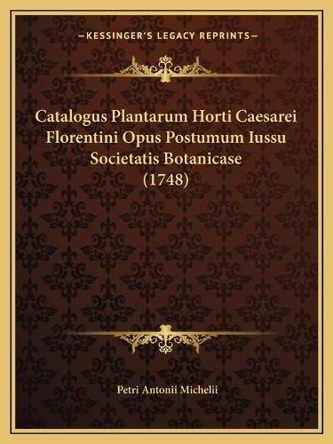 Catalogus Plantarum Horti Caesarei Florentini Opus Postumum Iussu Societatis Botanicase (1748)