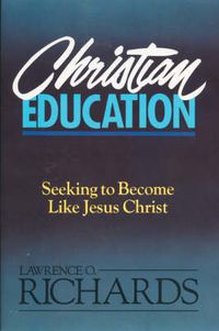 Cover image for Christian Education: Seeking to Become Like Jesus Christ