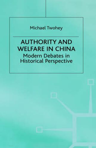 Cover image for Authority and Welfare in China: Modern Debates in Historical Perspective