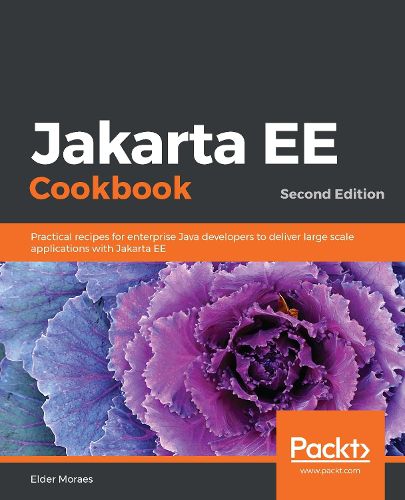 Cover image for Jakarta EE Cookbook: Practical recipes for enterprise Java developers to deliver large scale applications with Jakarta EE, 2nd Edition