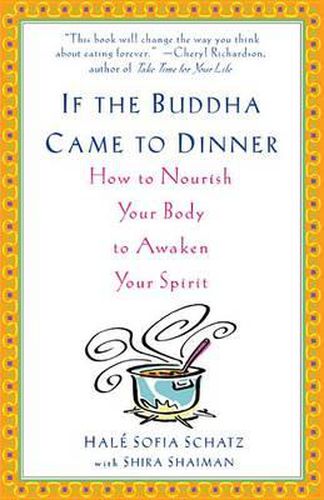 Cover image for If the Buddha Came to Dinner: How to Nourish Your Body to Awaken Your Spirit