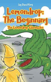 Cover image for Lemondrop - The Beginning: The Lemondrop Chronicles