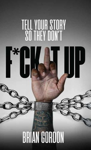 Cover image for Tell Your Story So They Don't F*ck It Up