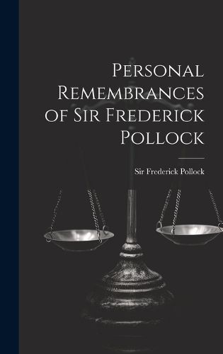 Cover image for Personal Remembrances of Sir Frederick Pollock