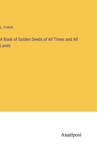 Cover image for A Book of Golden Deeds of All Times and All Lands