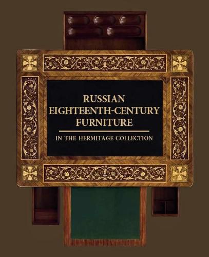 Cover image for Russian Eighteenth-century Furniture in the Hermitage Collection