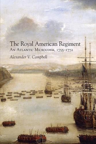 Cover image for The Royal American Regiment: An Atlantic Microcosm, 1755-1772