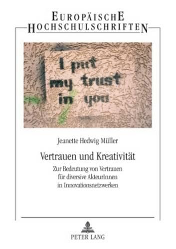 Cover image for Vertrauen Und Kreativitaet: Zur Bedeutung Von Vertrauen Fuer Diversive Akteurinnen in Innovationsnetzwerken
