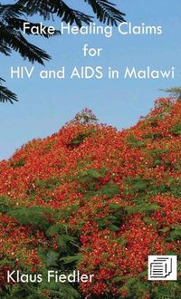 Cover image for Fake Healing Claims for HIV and Aids in Malawi: Traditional, Christian and Scientific