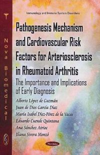 Cover image for Pathogenesis Mechanism & Cardiovascular Risk Factors for Arteriosclerosis in Rheumatoid Arthritis: The Importance & Implications of Early Diagnosis