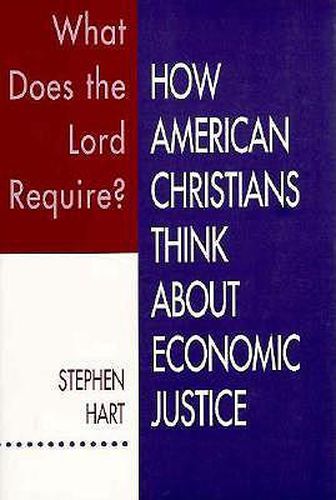 Cover image for What Does the Lord Require?: How American Christians Think about Economic Justice