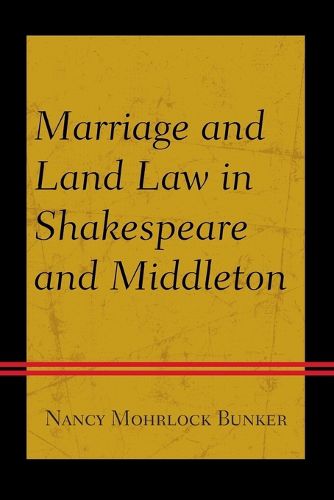 Marriage and Land Law in Shakespeare and Middleton