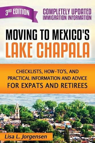 Cover image for Moving to Mexico's Lake Chapala 3rd Edition: Checklists, How-tos, and Practical Information and Advice for Expats and Retirees