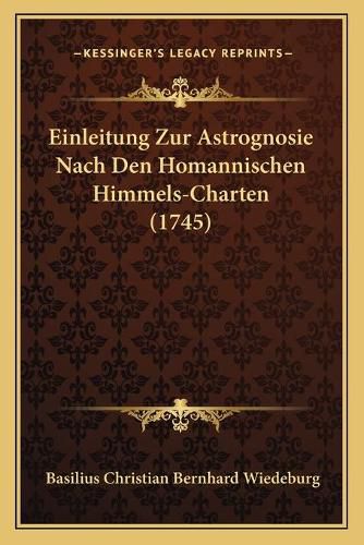 Cover image for Einleitung Zur Astrognosie Nach Den Homannischen Himmels-Charten (1745)