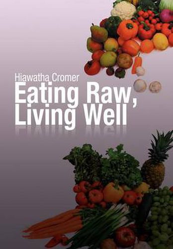 Cover image for Eating Raw, Living Well