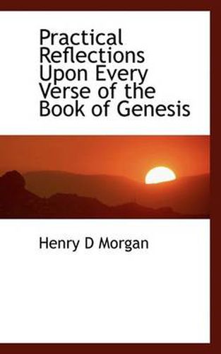 Cover image for Practical Reflections Upon Every Verse of the Book of Genesis