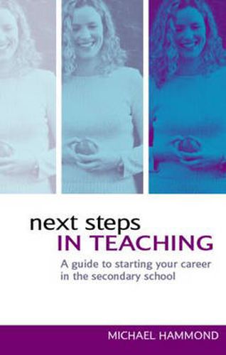 Next Steps in Teaching: A Guide to Starting your Career in the Secondary School