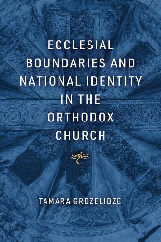 Cover image for Ecclesial Boundaries and National Identity in the Orthodox Church