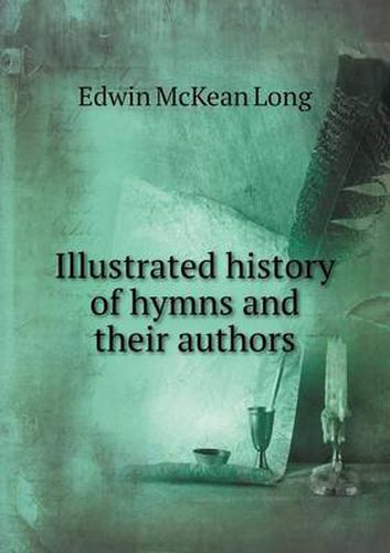 Cover image for Illustrated history of hymns and their authors