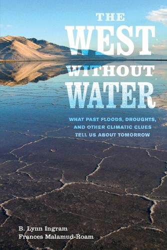 Cover image for The West without Water: What Past Floods, Droughts, and Other Climatic Clues Tell Us about Tomorrow