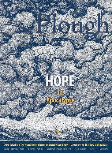 Plough Quarterly No. 32 - Hope in Apocalypse