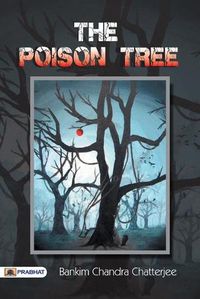 Cover image for The Poison Tree A TALE OF HINDU LIFE IN BENGAL