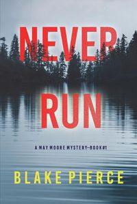 Cover image for Never Run (A May Moore Suspense Thriller-Book 1)