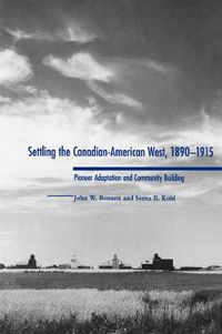 Cover image for Settling the Canadian-American West, 1890-1915: Pioneer Adaptation and Community Building