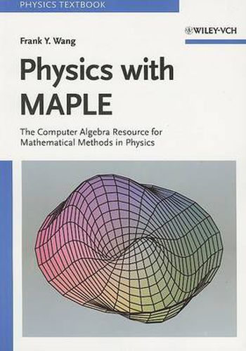 Cover image for Physics with Maple: The Computer Algebra Resource for Mathematical Methods in Physics