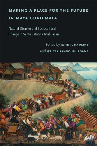 Cover image for Making a Place for the Future in Maya Guatemala
