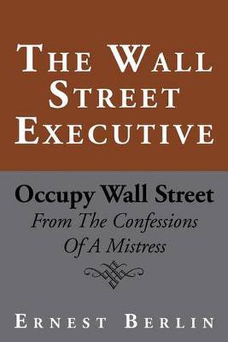 Cover image for The Wall Street Executive: Occupy Wall Street: From the Confessions of a Mistress