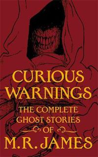 Cover image for Curious Warnings: The Great Ghost Stories of M.R. James