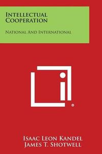 Cover image for Intellectual Cooperation: National and International