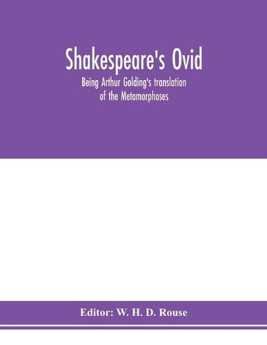 Shakespeare's Ovid: being Arthur Golding's translation of the Metamorphoses