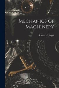 Cover image for Mechanics of Machinery [microform]