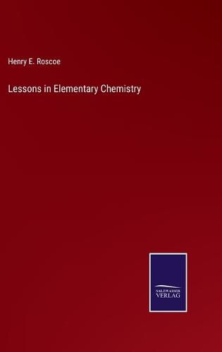 Lessons in Elementary Chemistry