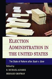 Cover image for Election Administration in the United States: The State of Reform after Bush v. Gore