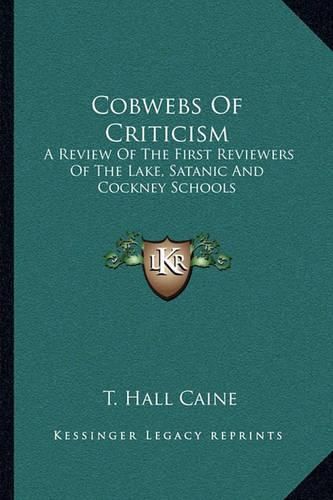 Cobwebs of Criticism: A Review of the First Reviewers of the Lake, Satanic and Cockney Schools