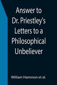 Cover image for Answer to Dr. Priestley's Letters to a Philosophical Unbeliever