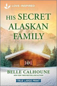 Cover image for His Secret Alaskan Family