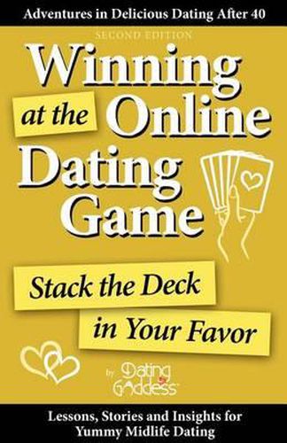 Cover image for Winning at the Online Dating Game: Stack the Deck in Your Favor