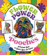 Cover image for Flower Power Pooches: A Coloring Book of Groovy Dogs and Puppies