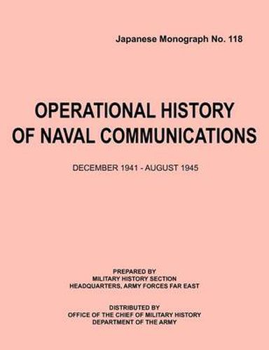 Cover image for Operational History of Naval Communications December 1941 - August 1945 (Japanese Mongraph, Number 118)